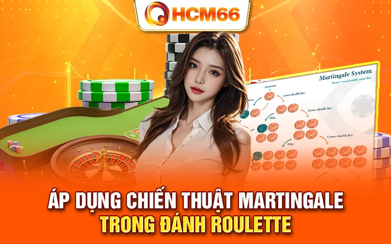 Áp dụng chiến thuật Martingale trong đánh roulette