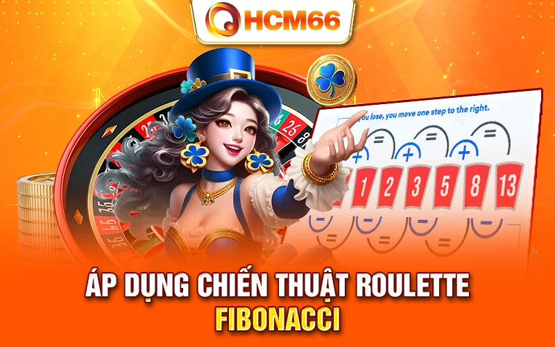 Áp dụng chiến thuật Roulette Fibonacci