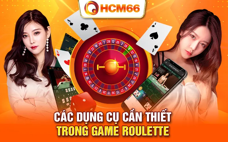 Các dụng cụ cần thiết trong game roulette