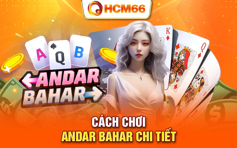 Cách chơi Andar Bahar chi tiết