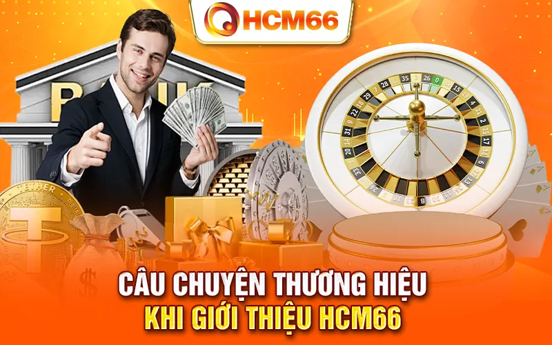 Câu chuyện thương hiệu khi giới thiệu HCM66