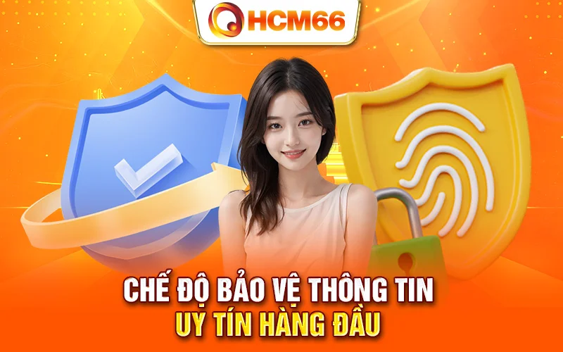 Chế độ bảo vệ thông tin uy tín hàng đầu