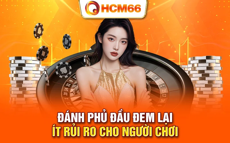 Đánh phủ đầu đem lại ít rủi ro cho người chơi