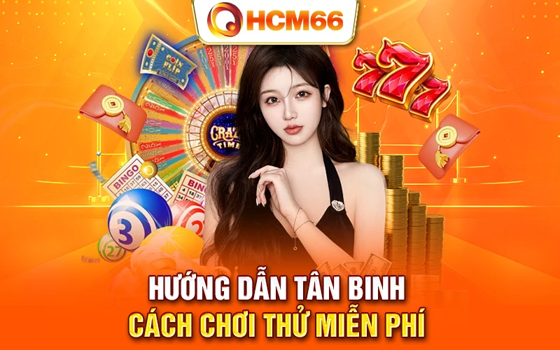 Hướng dẫn tân binh cách chơi thử miễn phí