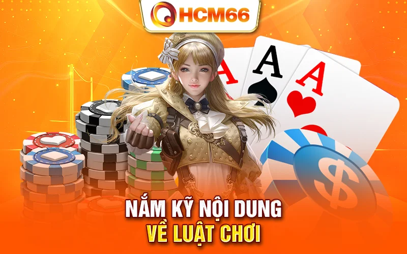 Nắm kỹ nội dung về luật chơi