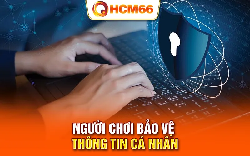 Người chơi bảo vệ thông tin cá nhân