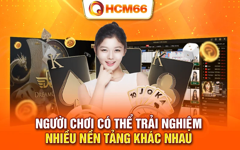 Người chơi có thể trải nghiệm nhiều nền tảng khác nhau