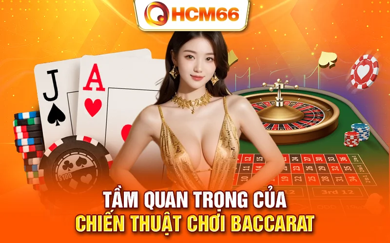 Tầm quan trọng của chiến thuật Baccarat