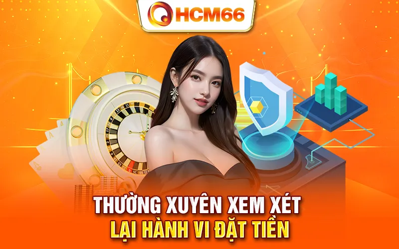 Thường xuyên xem xét lại hành vi đặt tiền