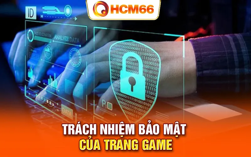 Trách nhiệm bảo mật của trang game