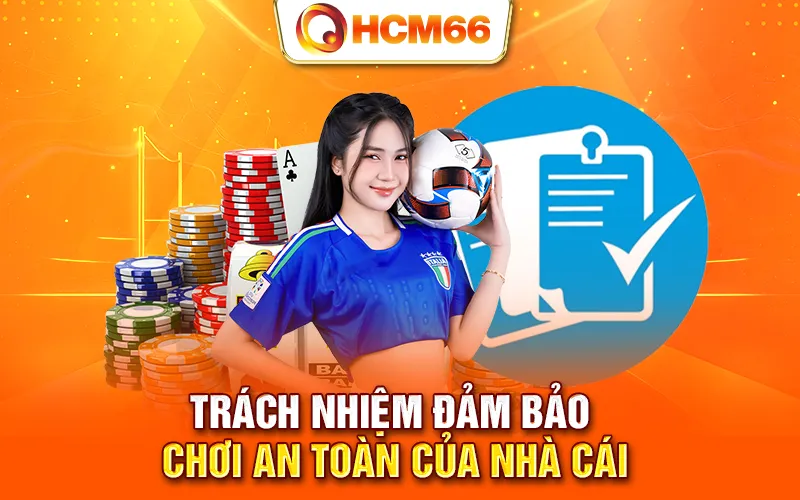 Trách nhiệm đảm bảo chơi an toàn của nhà cái